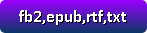 fb2,epub,rtf,txt